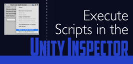Title card that reads, "Execute Scripts in the Unity Inspector